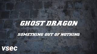 GhostDragon & Kwesi - Something Out Of Nothing (Lyrics) |vsec|