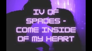 IV of Spades - Come Inside Of My Heart 1hr loop