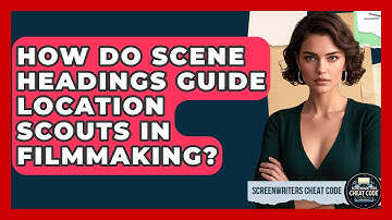 How Do Scene Headings Guide Location Scouts In Filmmaking? - Screenwriter