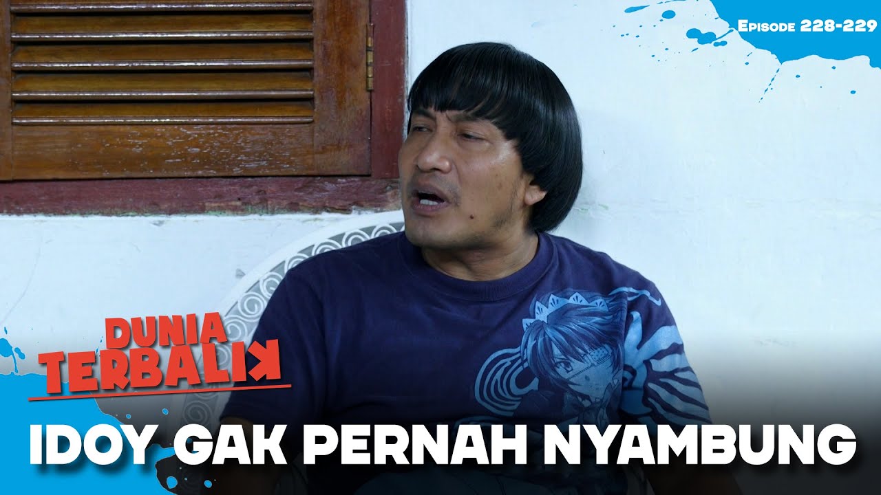 Idoy Lama Banget Mudengnya! Telat Mikir Banget! | DUNIA TERBALIK | EPS 228-229 (1/2)