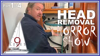 Head Removal HORROR SHOW - Marine Head Upgrade Part 1 of 4 (Boat Work: Sailing 9 LIVES)