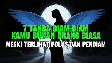 JIWA TERPILIH 💫 7 Tanda Diam-Diam Kamu Bukan Orang Biasa, Meski Terlihat Polos dan Pendiam”