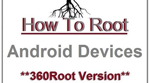 How to Root : Android Devices : Using 360Root : Safe and Easy
