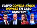 🚨 Flávio Coloca Moraes na Parede no Caso Master!