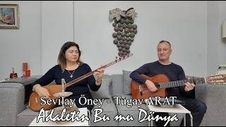 Sevilay Öney - Tugay ARAT - Adaletin Bu mu Dünya