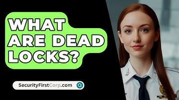 What Are Dead Locks? - SecurityFirstCorp.com
