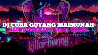 DJ COBA GOYANG MAIMUNAH - DJ MENGKANE FULL BASS_ENAK BUAT NYANTAI VIRAL TIKTOK 2023