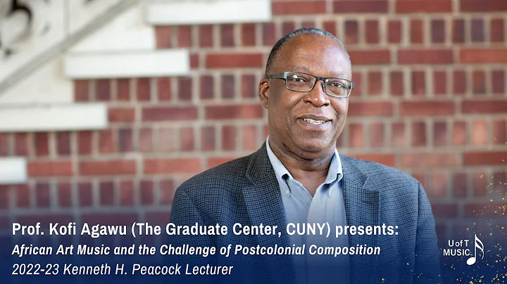 2022-23 Kenneth H. Peacock Lecture: Kofi Agawu, Ci...