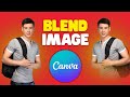 Class 24 | How to Use Image Blender in Canva | Easy Canva Photo Editing Trick For Beginners .✨🖼️