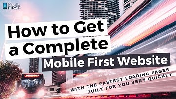 How to Get a Complete Mobile First Website with the Fastest Loading Pages Built for you Very Quickly