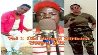 Vol 1 Old School Girama Gospel mix 2024