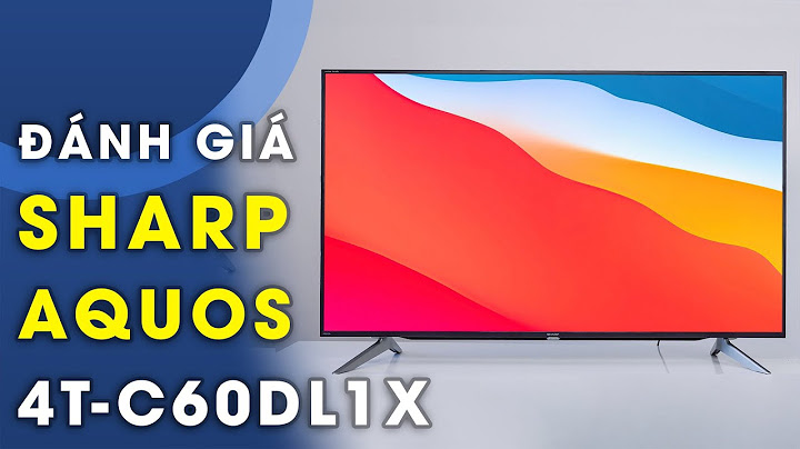 Đánh giá tivi sharp 60 inch lc 60ua6800x năm 2024