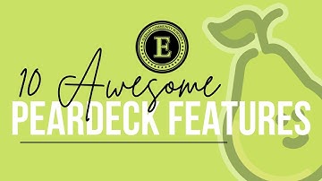 10 Awesome Pear Deck Features