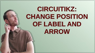 Tex: circuitikz: Change position of label and arrow