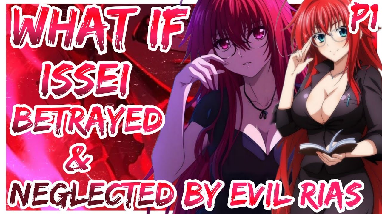What If Issei Betrayed And Neglected By Evil Rias | Part 1