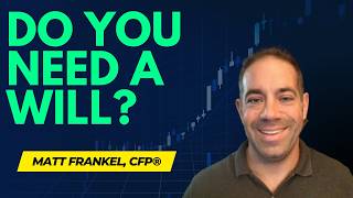 Do You REALLY Need a Will?