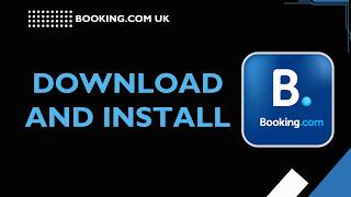 How to Download and Install Booking.com UK (App Setup Guide 2026)