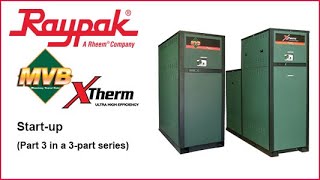 Raypak® MVB XTherm Start-up - Training Video - YouTube