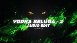 VODKA BELUGA 2(Tiktok-Vers) -Tolga Karaoğlan & LeBlach [edit-audio]