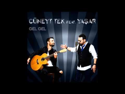 Cüneyt Tek feat. Yaşar - Gel Gel