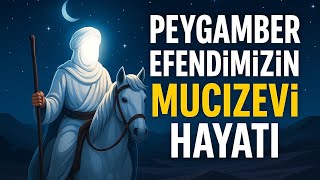 Peygamber Efendimizin Mucizeleri Herkesin Şaşkınlıkla İzlediği Olaylar