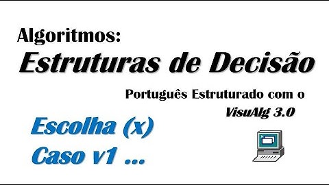 Algoritmos: Estrutura de Decisão Composta (Escolha...Caso) feat. VisuAlg 3.0