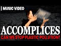 Accomplices; Can We Stop Plastic Pollution? BreakFreeFromPlastic |Music Video| “Plastic Wars” | PBS