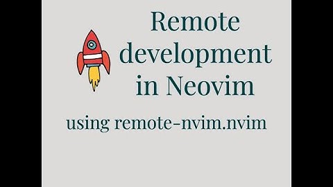 Developing on Remote in Neovim using remote-nvim.nvim