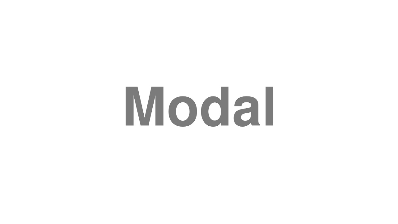 How to Pronounce "Modal"