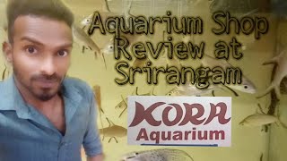 AQUARIUM SHOP REVIEW IN TAMIL ||KORA AQUARIUM AND PET'S SHOP IN SRIRANGAM | CALEB KINGDOM