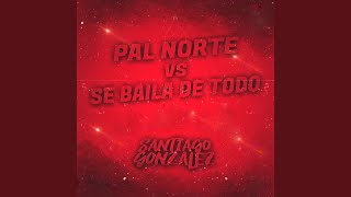 Pal Norte Vs Se Baila De Todo - Santiago Gonzalez