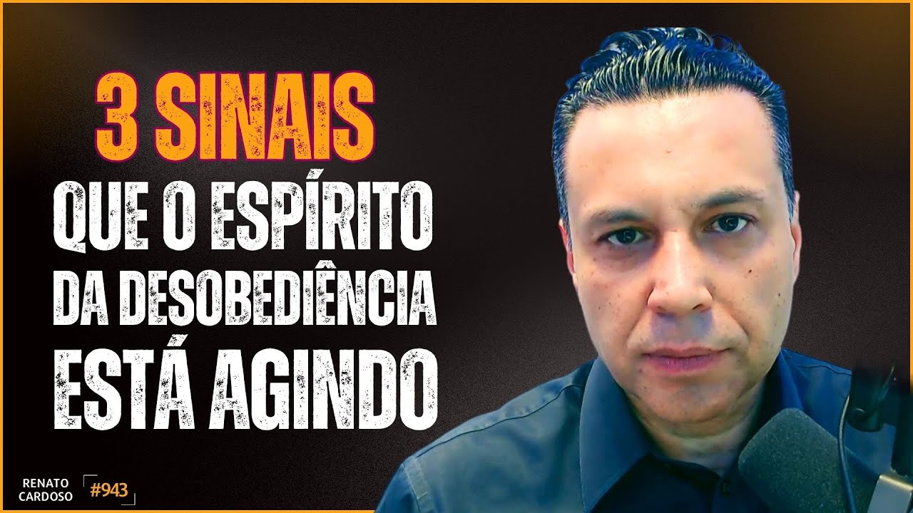 3 SINAIS QUE O ESPÍRITO DA DESOBEDIÊNCIA ESTÁ AGINDO | #943