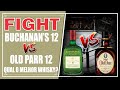 Tierri 177 grand old parr 12 vs buchanans de luxe  fight de whisky