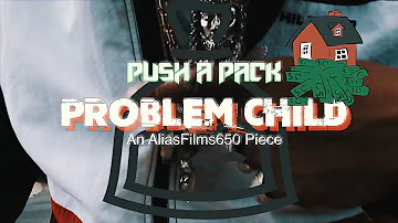 Problem Child-"Push A Pack" {@Alias_Films650}