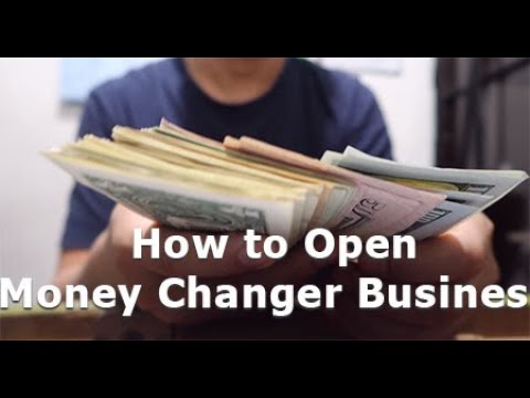 HOW TO OPEN MONEY CHANGER BUSINESS