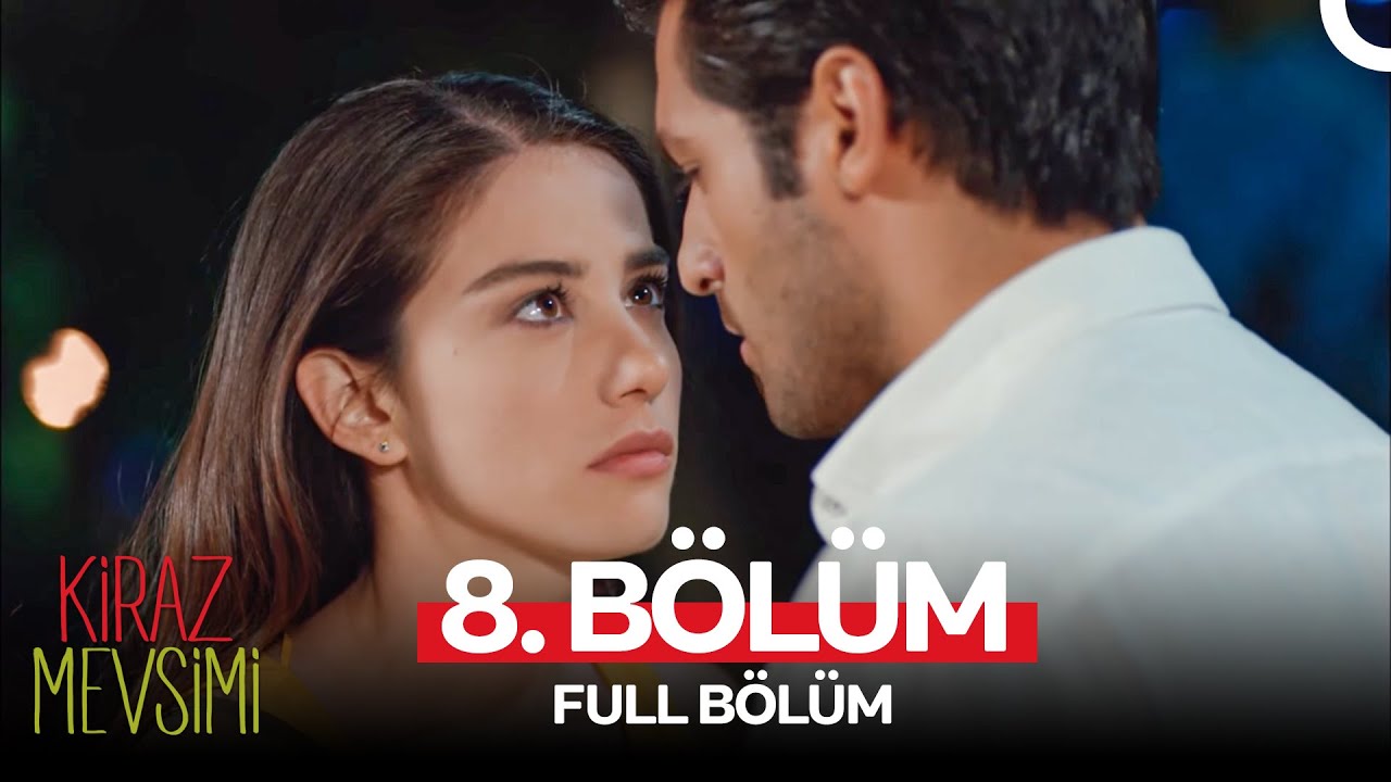 Kiraz Mevsimi 8. Bölüm (FULL HD)