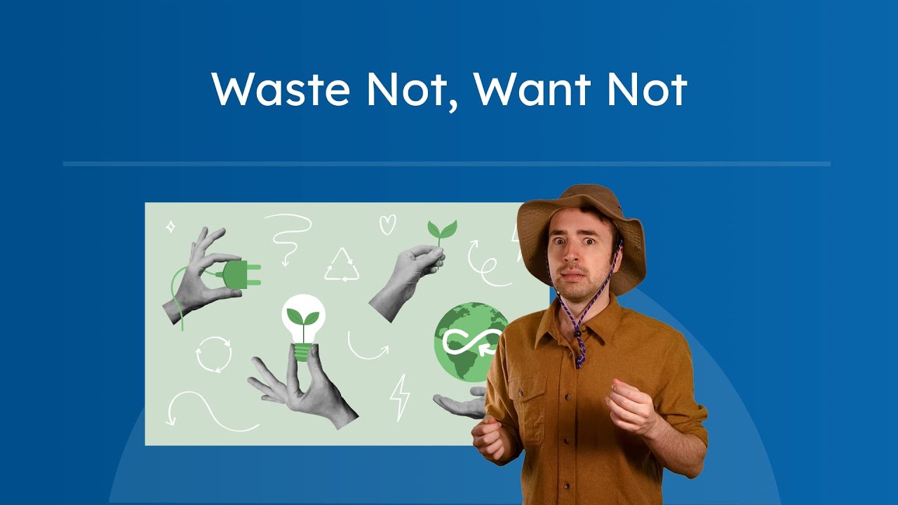 Waste Not, Want Not - Reducing Waste and Recycling