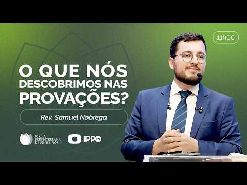 WHAT WE DISCOVER IN TRIALS | James 1:1-18 | Rev. Samuel Nóbrega | Sermon | IPP