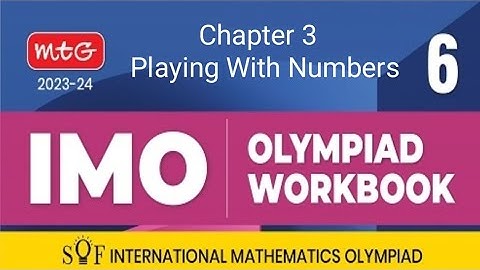 IMO OLYMPIAD WORKBOOK FOR CLASS 6 CHAPTER - 3  PLAYING WITH NUMBERS.