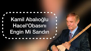 Kamil Abalıoğlu Hacel'Obasını Engin Mi Sandın Resimi