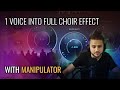 Turn one vocal into vocoder choir with manipulator