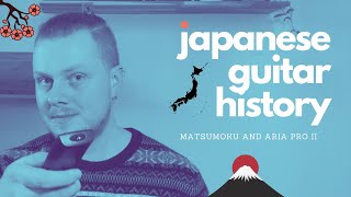 Japanese Guitar History  The story of Matsumoku and Aria Pro II