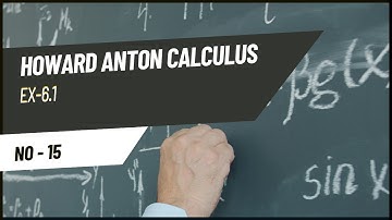Howard Anton Calculus 10th Edition Ex 6.1 (No.15) Solution | Step-by-Step Bangla Tutorial