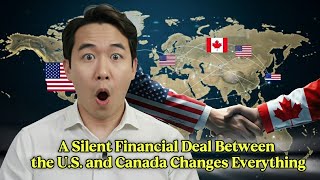 A Silent Financial Deal Between The U.s. And Canada Changes Everything