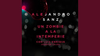 Video thumbnail of "Alejandro Sanz - Un Zombie A La Intemperie (Versión Salsa)"