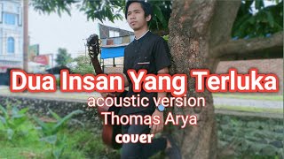 Thomas Arya _ Dua Insan Yang Terluka ( Acoustic Version ) cover by Muhammad Fadly