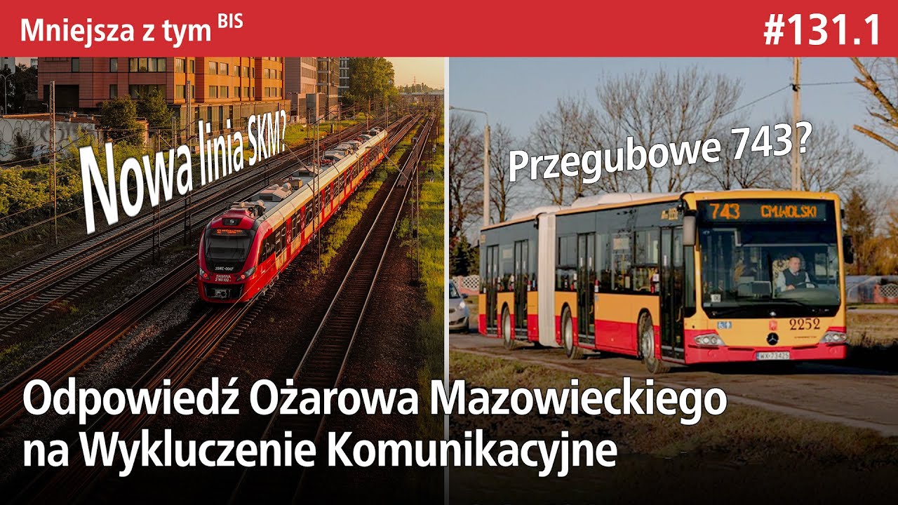 #131.1 SKM Ożarów Mazowiecki czy Przegubowe 743 czyli Burmistrz Ożarowa na wykluczenie komunikacyj