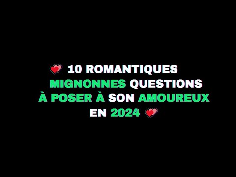 Vidéo: Quelles sont les questions romantiques que vous pouvez poser à votre petit ami ?