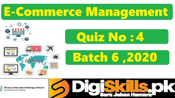 Digiskills‎ E-Commerce Management Quiz 4 Solution Batch 06 | Quiz No.4 || Batch 6