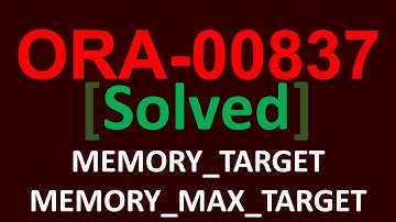 [Solved] ORA 00837 Specified value of MEMORY TARGET greater than MEMORY MAX TARGET